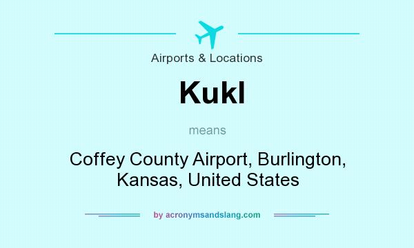 What does Kukl mean? It stands for Coffey County Airport, Burlington, Kansas, United States