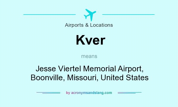 What does Kver mean? It stands for Jesse Viertel Memorial Airport, Boonville, Missouri, United States