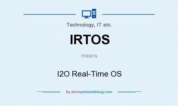 What does IRTOS mean? It stands for I2O Real-Time OS