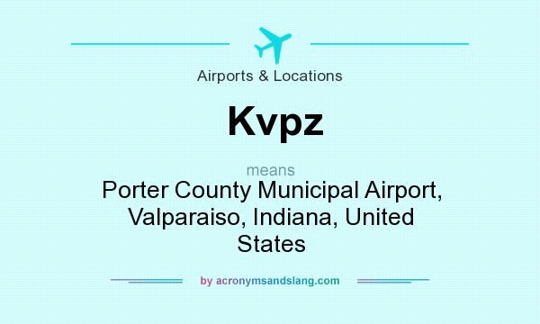 What does Kvpz mean? It stands for Porter County Municipal Airport, Valparaiso, Indiana, United States