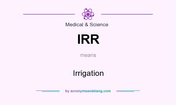 What does IRR mean? It stands for Irrigation