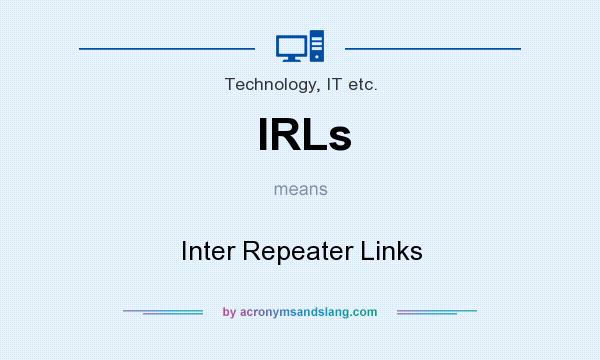 What does IRLs mean? It stands for Inter Repeater Links