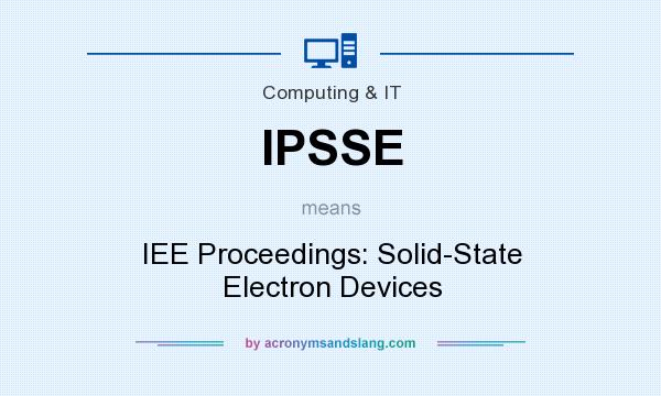 What does IPSSE mean? It stands for IEE Proceedings: Solid-State Electron Devices