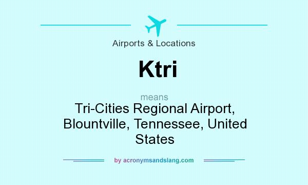 What does Ktri mean? It stands for Tri-Cities Regional Airport, Blountville, Tennessee, United States