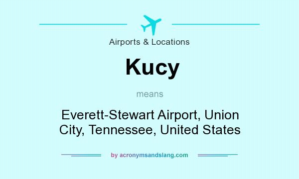 What does Kucy mean? It stands for Everett-Stewart Airport, Union City, Tennessee, United States