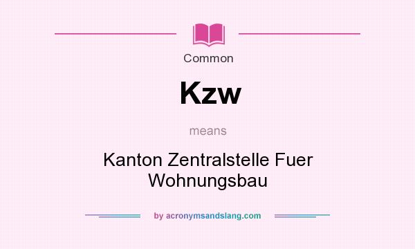 What does Kzw mean? It stands for Kanton Zentralstelle Fuer Wohnungsbau
