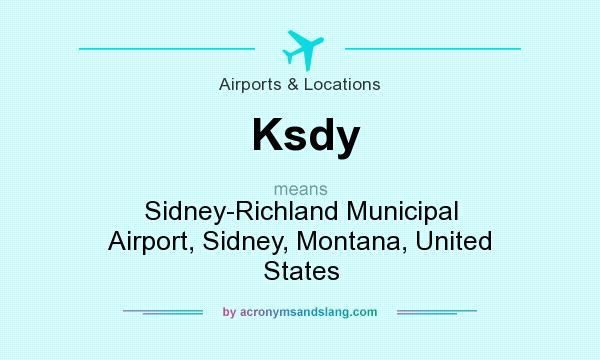 What does Ksdy mean? It stands for Sidney-Richland Municipal Airport, Sidney, Montana, United States