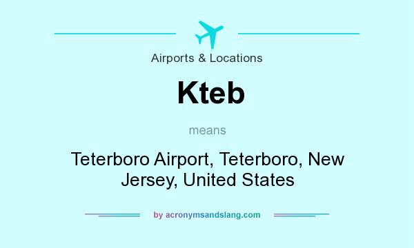 What does Kteb mean? It stands for Teterboro Airport, Teterboro, New Jersey, United States