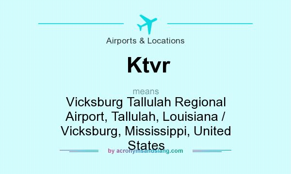 What does Ktvr mean? It stands for Vicksburg Tallulah Regional Airport, Tallulah, Louisiana / Vicksburg, Mississippi, United States