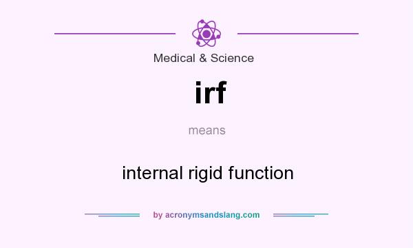 What does irf mean? It stands for internal rigid function