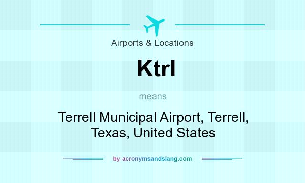 What does Ktrl mean? It stands for Terrell Municipal Airport, Terrell, Texas, United States