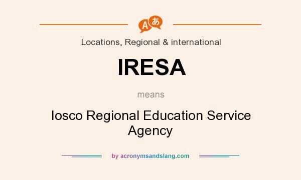 What does IRESA mean? It stands for Iosco Regional Education Service Agency
