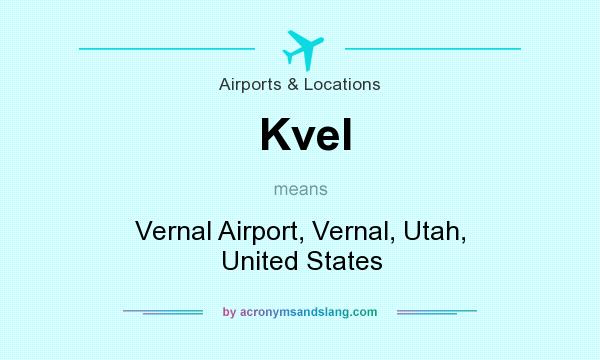 What does Kvel mean? It stands for Vernal Airport, Vernal, Utah, United States