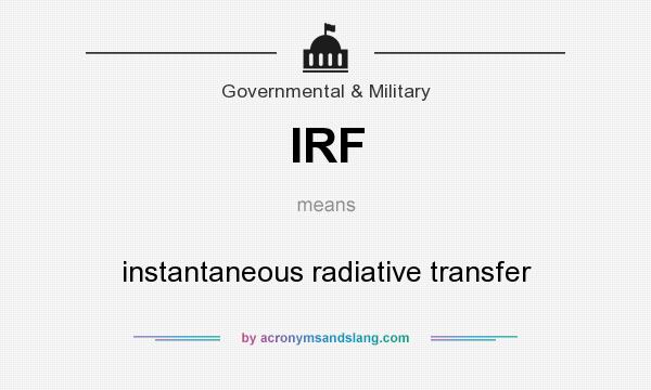 What does IRF mean? It stands for instantaneous radiative transfer