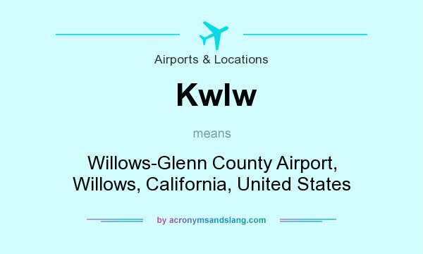What does Kwlw mean? It stands for Willows-Glenn County Airport, Willows, California, United States
