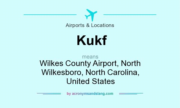 What does Kukf mean? It stands for Wilkes County Airport, North Wilkesboro, North Carolina, United States