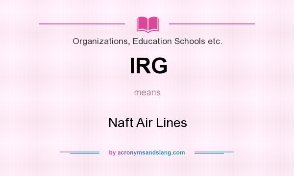 What does IRG mean? It stands for Naft Air Lines