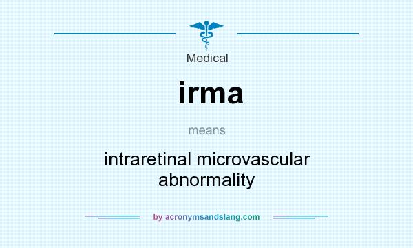 What does irma mean? It stands for intraretinal microvascular abnormality