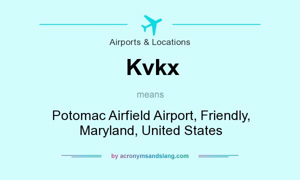 What does Kvkx mean? It stands for Potomac Airfield Airport, Friendly, Maryland, United States