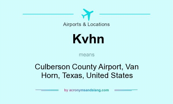 What does Kvhn mean? It stands for Culberson County Airport, Van Horn, Texas, United States