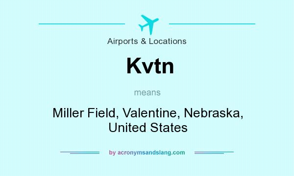 What does Kvtn mean? It stands for Miller Field, Valentine, Nebraska, United States