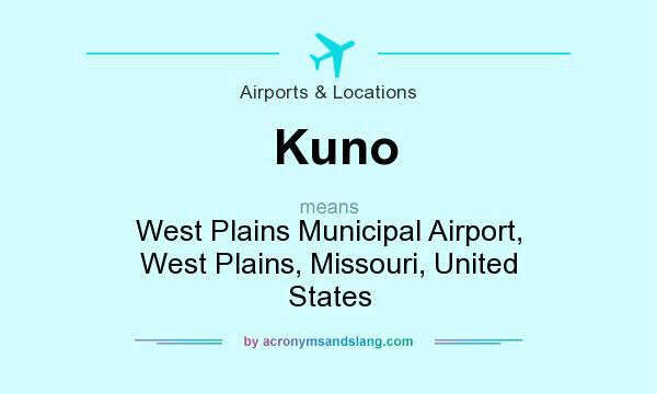 What does Kuno mean? It stands for West Plains Municipal Airport, West Plains, Missouri, United States