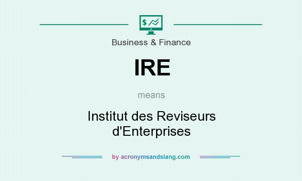 What does IRE mean? It stands for Institut des Reviseurs d`Enterprises