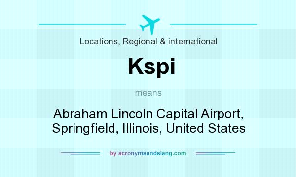 What does Kspi mean? It stands for Abraham Lincoln Capital Airport, Springfield, Illinois, United States