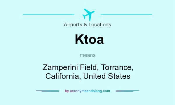 What does Ktoa mean? It stands for Zamperini Field, Torrance, California, United States