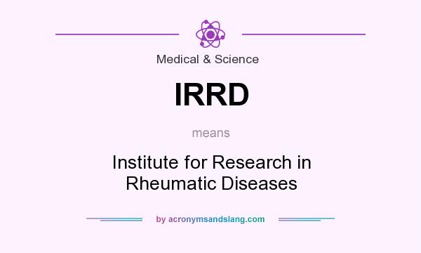What does IRRD mean? It stands for Institute for Research in Rheumatic Diseases