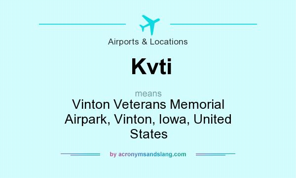 What does Kvti mean? It stands for Vinton Veterans Memorial Airpark, Vinton, Iowa, United States