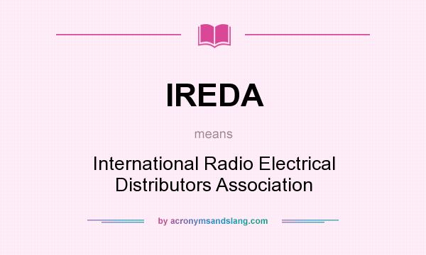 What does IREDA mean? It stands for International Radio Electrical Distributors Association