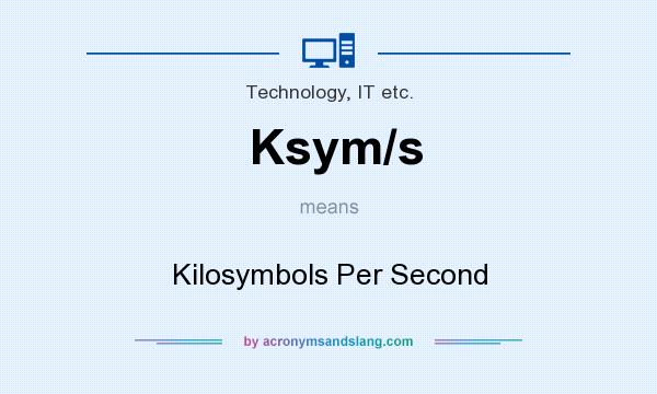 What does Ksym/s mean? It stands for Kilosymbols Per Second