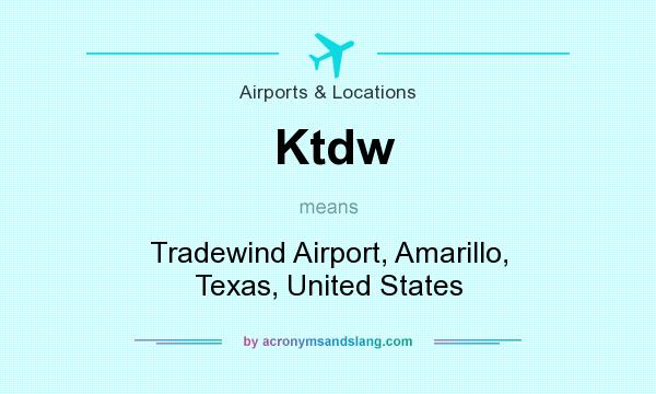 What does Ktdw mean? It stands for Tradewind Airport, Amarillo, Texas, United States