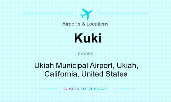 What does Kuki mean? It stands for Ukiah Municipal Airport, Ukiah, California, United States