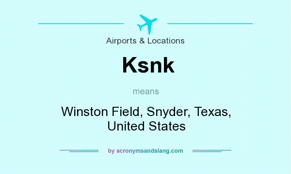 What does Ksnk mean? It stands for Winston Field, Snyder, Texas, United States