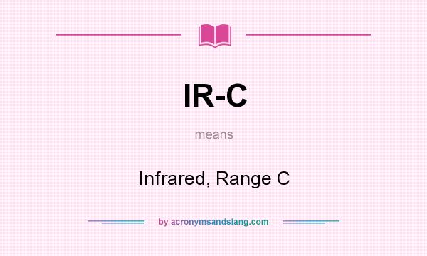 What does IR-C mean? It stands for Infrared, Range C