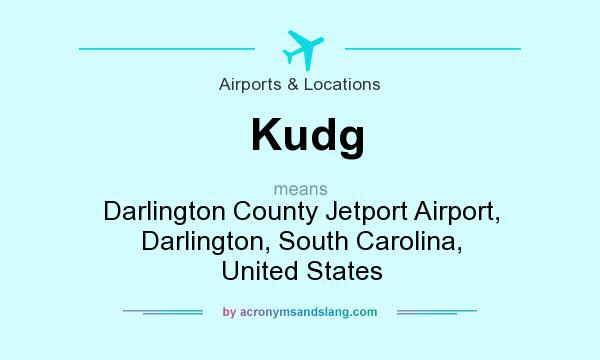 What does Kudg mean? It stands for Darlington County Jetport Airport, Darlington, South Carolina, United States