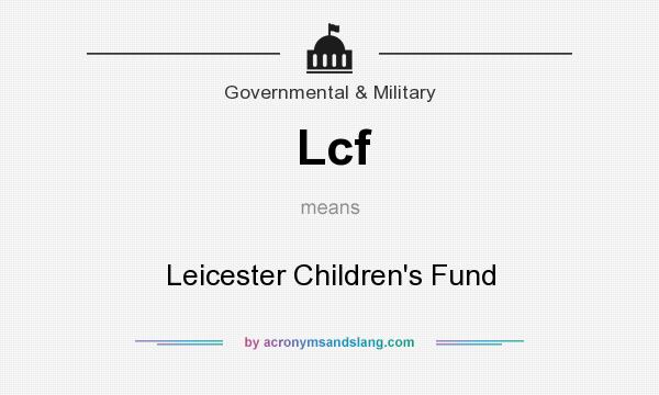 What does Lcf mean? It stands for Leicester Children`s Fund