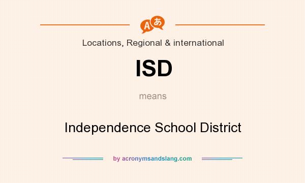 What does ISD mean? It stands for Independence School District