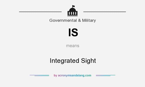 What does IS mean? It stands for Integrated Sight