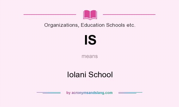 What does IS mean? It stands for Iolani School