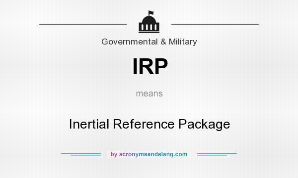 What does IRP mean? It stands for Inertial Reference Package