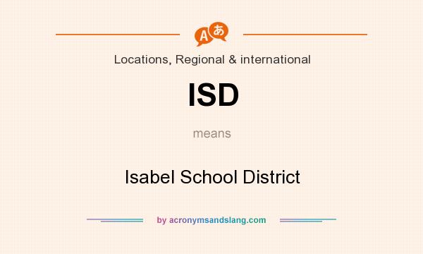 What does ISD mean? It stands for Isabel School District