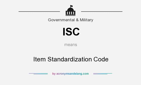 What does ISC mean? It stands for Item Standardization Code