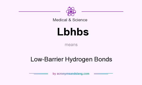 What does Lbhbs mean? It stands for Low-Barrier Hydrogen Bonds