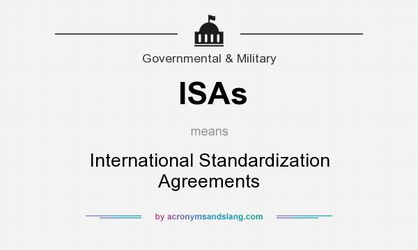 What does ISAs mean? It stands for International Standardization Agreements