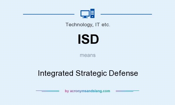What does ISD mean? It stands for Integrated Strategic Defense