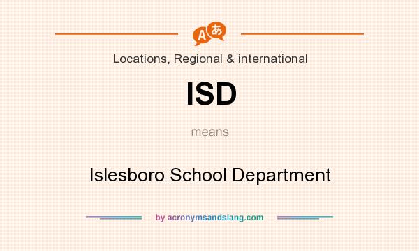 What does ISD mean? It stands for Islesboro School Department