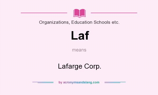 What does Laf mean? It stands for Lafarge Corp.